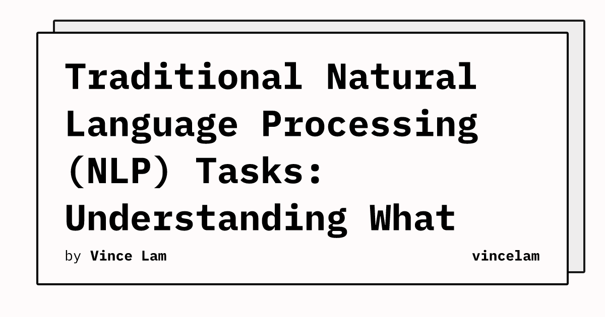 Traditional Natural Language Processing (NLP) Tasks: Understanding What ...